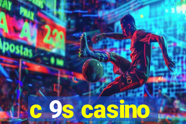 c 9s casino